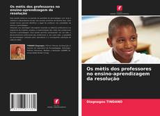 Bookcover of Os mètis dos professores no ensino-aprendizagem da resolução