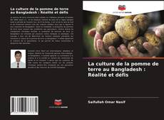 Copertina di La culture de la pomme de terre au Bangladesh : Réalité et défis