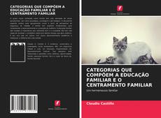 Copertina di CATEGORIAS QUE COMPÕEM A EDUCAÇÃO FAMILIAR E O CENTRAMENTO FAMILIAR