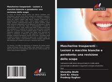 Bookcover of Mascherine trasparenti - Lesioni a macchie bianche e parodonto: una revisione dello scopo