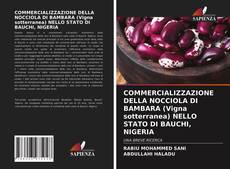 Bookcover of COMMERCIALIZZAZIONE DELLA NOCCIOLA DI BAMBARA (Vigna sotterranea) NELLO STATO DI BAUCHI, NIGERIA