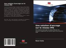 Une solution d'ancrage sur le réseau IMS的封面