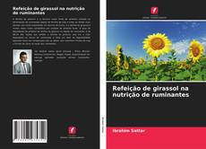 Copertina di Refeição de girassol na nutrição de ruminantes
