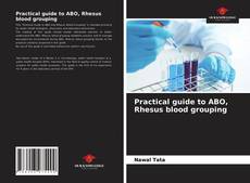 Practical guide to ABO, Rhesus blood grouping的封面