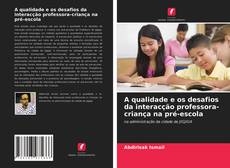 A qualidade e os desafios da interacção professora-criança na pré-escola kitap kapağı