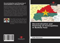 Decentralization and financing of municipalities in Burkina Faso的封面