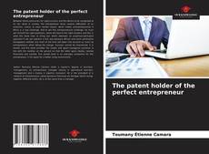 The patent holder of the perfect entrepreneur的封面