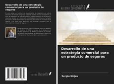 Desarrollo de una estrategia comercial para un producto de seguros kitap kapağı