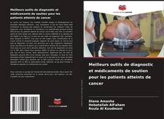 Couverture de Meilleurs outils de diagnostic et médicaments de soutien pour les patients atteints de cancer