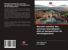 Copertina di Marché mondial des services touristiques : état et perspectives de développement