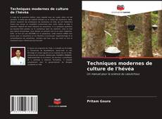 Couverture de Techniques modernes de culture de l'hévéa