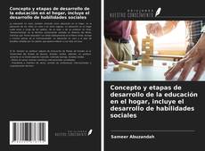 Bookcover of Concepto y etapas de desarrollo de la educación en el hogar, incluye el desarrollo de habilidades sociales