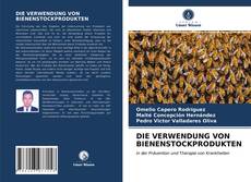 Buchcover von DIE VERWENDUNG VON BIENENSTOCKPRODUKTEN