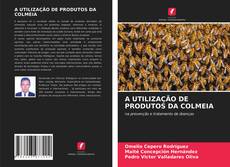 Buchcover von A UTILIZAÇÃO DE PRODUTOS DA COLMEIA