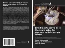 Bookcover of Estudio exhaustivo de la literatura sobre los procesos de fabricación aditiva