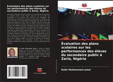 Capa do livro de Évaluation des plans scolaires sur les performances des élèves du secondaire public à Zaria, Nigéria 