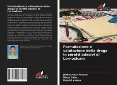 Bookcover of Formulazione e valutazione della droga in cerotti adesivi di Lornoxicam