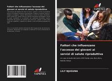 Bookcover of Fattori che influenzano l'accesso dei giovani ai servizi di salute riproduttiva