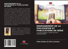 Couverture de ENSEIGNEMENT DE LA PHILOSOPHIE ET PUBLICATIONS EN SÉRIE