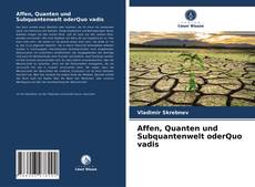 Buchcover von Affen, Quanten und Subquantenwelt oderQuo vadis