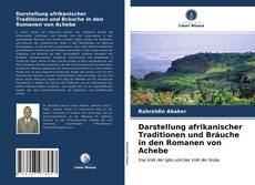 Darstellung afrikanischer Traditionen und Bräuche in den Romanen von Achebe kitap kapağı