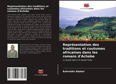 Couverture de Représentation des traditions et coutumes africaines dans les romans d'Achebe