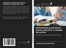 Bookcover of Orientación profesional: teoría, práctica y campos de acción