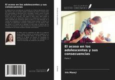 Bookcover of El acoso en los adolescentes y sus consecuencias