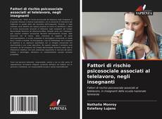 Fattori di rischio psicosociale associati al telelavoro, negli insegnanti kitap kapağı