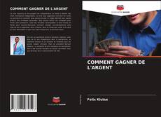 COMMENT GAGNER DE L'ARGENT的封面