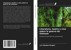 Bookcover of Literatura, teatro y cine sobre la guerra de Vietnam