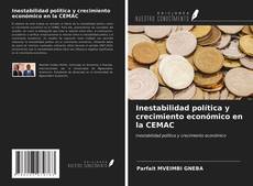 Bookcover of Inestabilidad política y crecimiento económico en la CEMAC