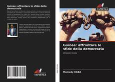 Guinee: affrontare le sfide della democrazia kitap kapağı