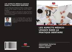 LES ASPECTS MÉDICO-LÉGAUX DANS LA PRATIQUE DENTAIRE的封面