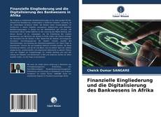 Finanzielle Eingliederung und die Digitalisierung des Bankwesens in Afrika kitap kapağı