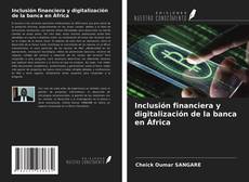Couverture de Inclusión financiera y digitalización de la banca en África