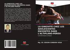 Copertina di LA GINGIVITE CHEZ LES ADOLESCENTES ENCEINTES DANS L'ALTIPLANO-PEROU