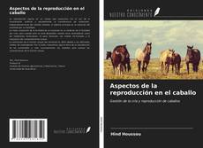 Bookcover of Aspectos de la reproducción en el caballo