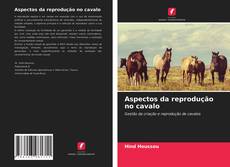 Borítókép a  Aspectos da reprodução no cavalo - hoz