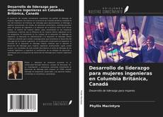 Bookcover of Desarrollo de liderazgo para mujeres ingenieras en Columbia Británica, Canadá