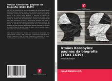 Capa do livro de Irmãos Korobyins: páginas da biografia (1603-1639) 