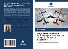 Обложка Ungarisch-türkische Beziehungen: Ein Ansatz in der politischen Geschichte