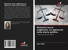 Relazioni turco-ungheresi: un approccio nella storia politica kitap kapağı