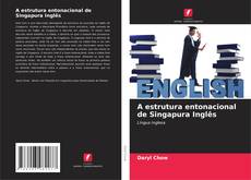 Copertina di A estrutura entonacional de Singapura Inglês