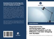 Portada del libro de Regulatorische Auswirkungen des Geschäftsmodells auf die Effizienz und den Umgang mit Kunden