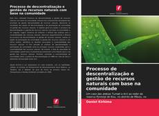 Buchcover von Processo de descentralização e gestão de recursos naturais com base na comunidade