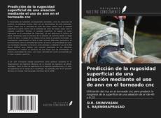 Bookcover of Predicción de la rugosidad superficial de una aleación mediante el uso de ann en el torneado cnc