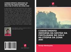 Copertina di CONHECIMENTO INDÍGENA DA GESTÃO DA FERTILIDADE DO SOLO NA ETIÓPIA DA ZONA AWI