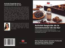 Couverture de Activité fongicide de la nanoémulsion de ba-har