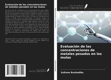 Bookcover of Evaluación de las concentraciones de metales pesados en las mulas